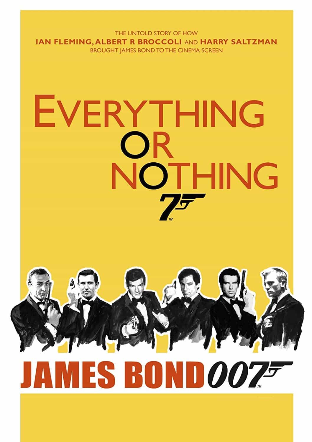 Everything Or Nothing: The Untold Story of 007