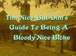 Harry Enfield Presents Tim Nice-But-Dim's Guide to Being a Bloody Nice Bloke